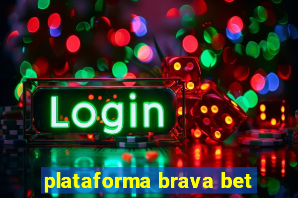 plataforma brava bet